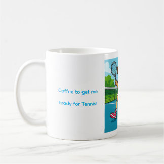 Coffee to get me ready for Tennis! Coffee Mug