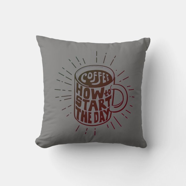 Coffee to start your day T-Shirt Throw Pillow (Front)