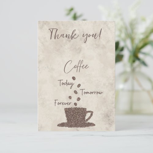 Coffee Today Tomorrow Forever_ Thank You Card