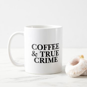Coffee & True Crime Coffee Mug by coffeecatdesigns at Zazzle