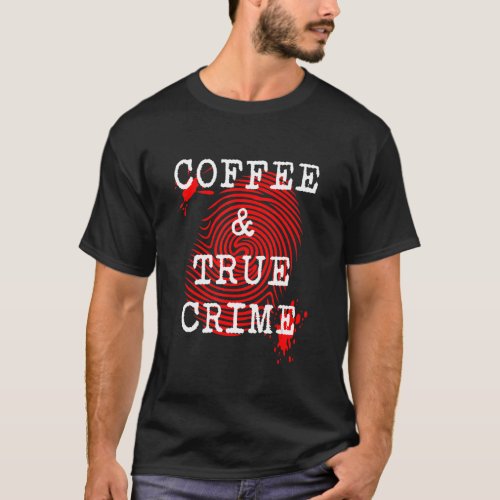 Coffee  True Crime Fingerprint Criminology T_Shirt