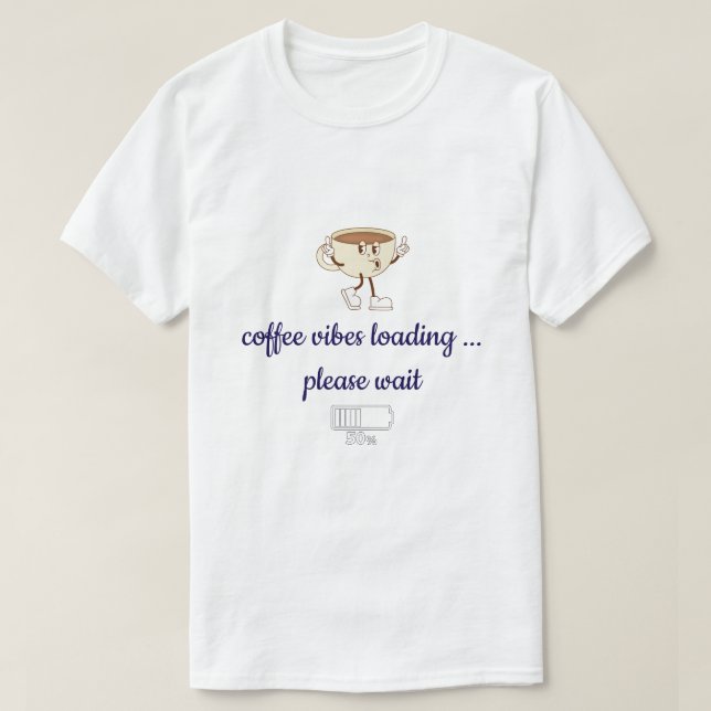 Coffee Vibes Loading – Funny Minimal T-Shirt for C (Design Front)
