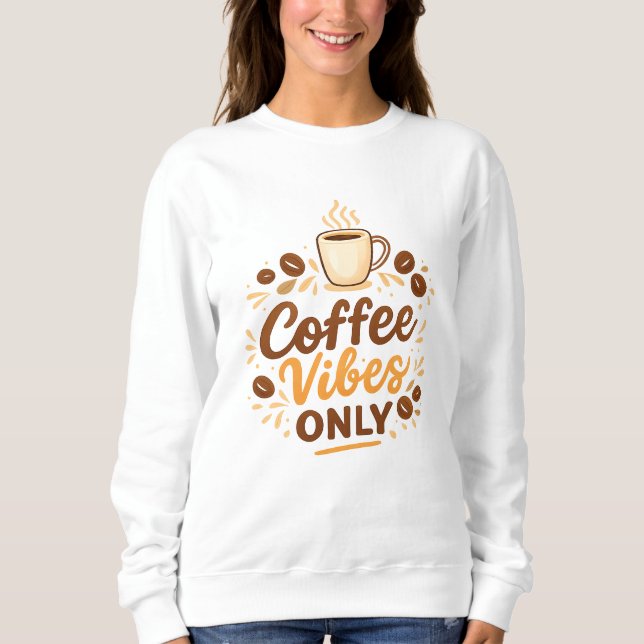 Coffee Vibes Only – Boho Coffee Design Sweatshirt (Front)