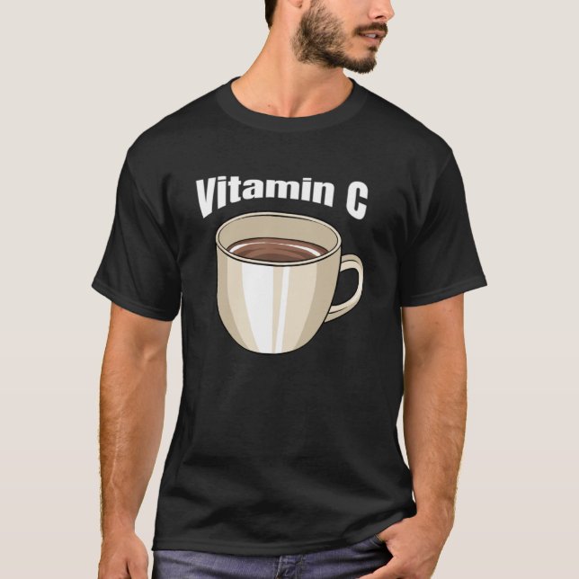 Coffee  Vitamin C Cafe Beverage Caffeine Coffee Dr T-Shirt (Front)