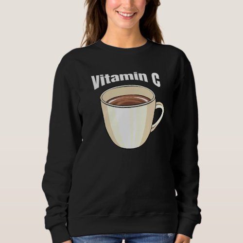 Coffee Vitamin C Cafe Beverage Caffeine Coffee Dri Sweatshirt