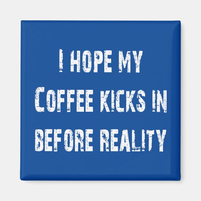 Coffee vs Reality  Magnet (Front)