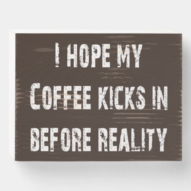 Coffee vs Reality  Wooden Box Sign (Front Horizontal)