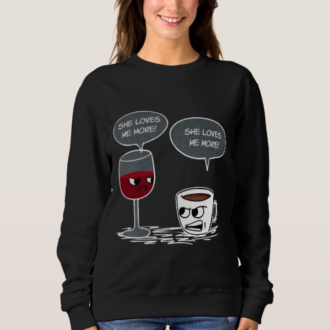 Coffee Vs Wine She Loves Me More Fitted Scoop Sweatshirt (Front)