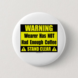 coffee warning sign pinback button