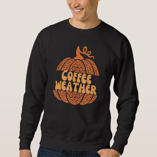 Coffee Weather Pumpkin Spice Halloween Fall Autumn Sweatshirt (Front)
