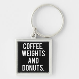 Coffee, Weights and Donuts - Funny Novelty Gym Keychain