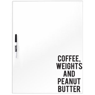 Coffee, Weights and Peanut Butter - Funny Novelty Dry Erase Board