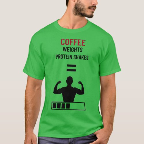 Coffee Weights Protein Shakes  T_Shirt
