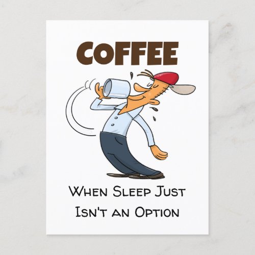 Coffee _ When Sleep Just Isnt An Option Cartoon Postcard