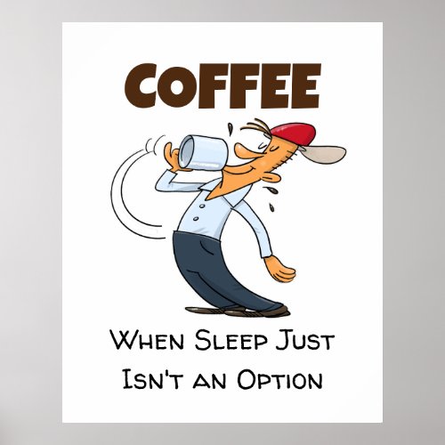 Coffee _ When Sleep Just Isnt An Option Cartoon Poster