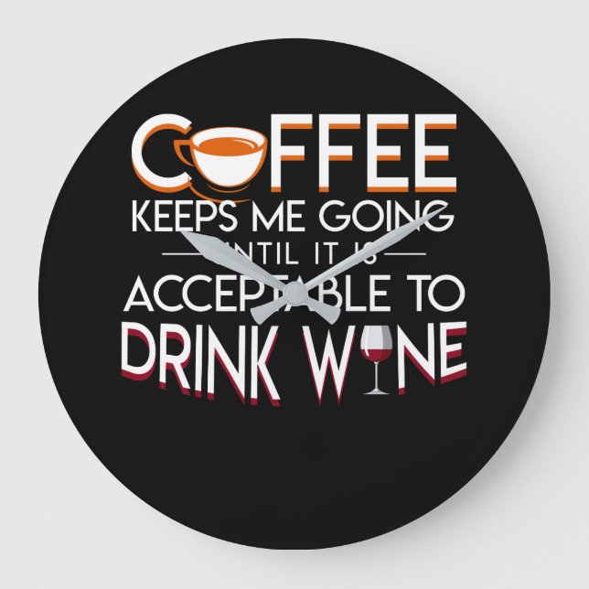 Coffee Wine Lover Keeps Me Going Drink Large Clock (Front)