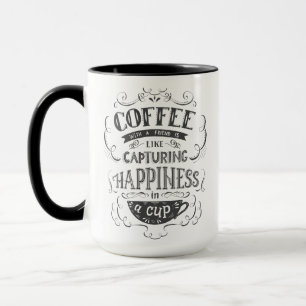 Coffee with a Friend Happiness in a Cup