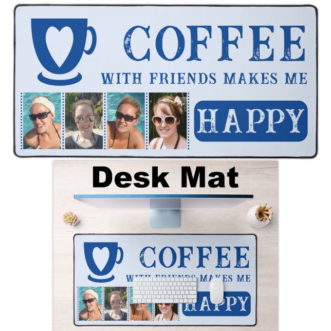 Coffee with friends add 4 photos blue desk mat (Creator Uploaded)