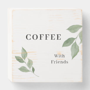 Coffee with Friends Greenery Wooden Box Sign