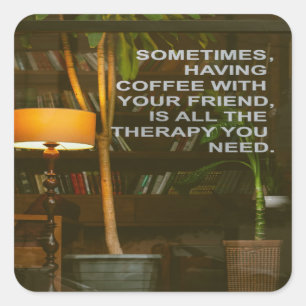 Coffee with Friends Therapy Square Sticker