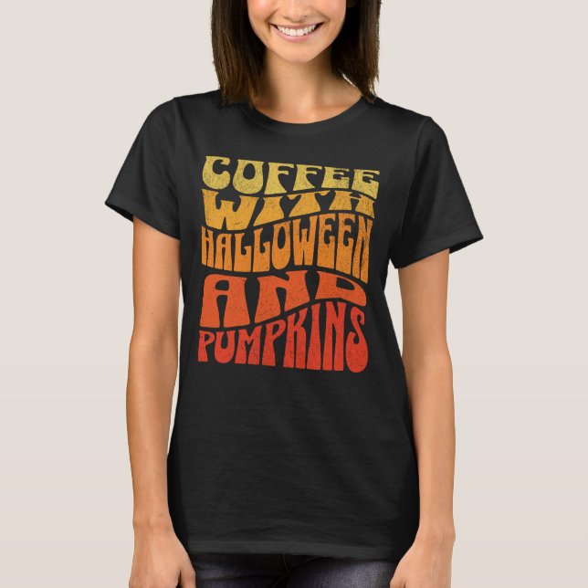 Coffee with Halloween and Pumpkins  T-Shirt (Front)
