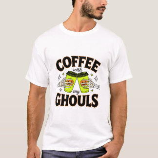 Coffee With My Ghouls Funny Halloween Coffee Lover T-Shirt