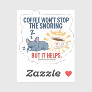 Coffee Won’t Stop The Snoring Sticker