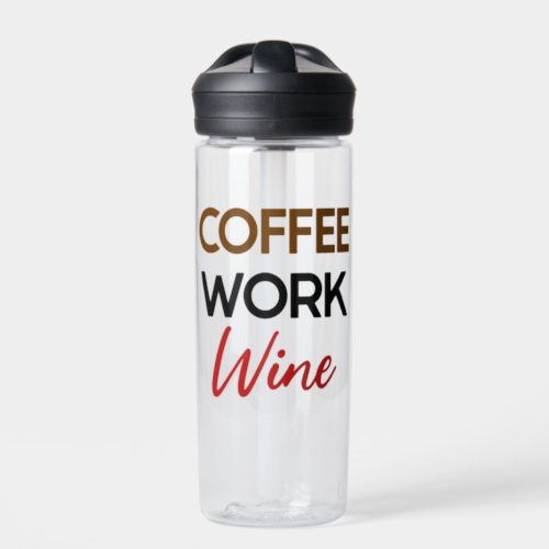 Coffee Work Wine Cute Funny Water Bottle