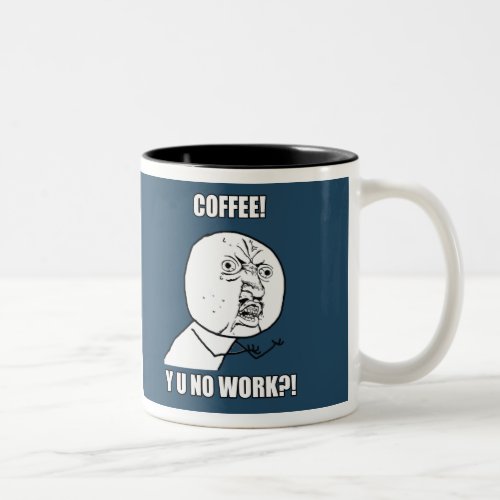 COFFEE Y U NO WORK Two_Tone COFFEE MUG