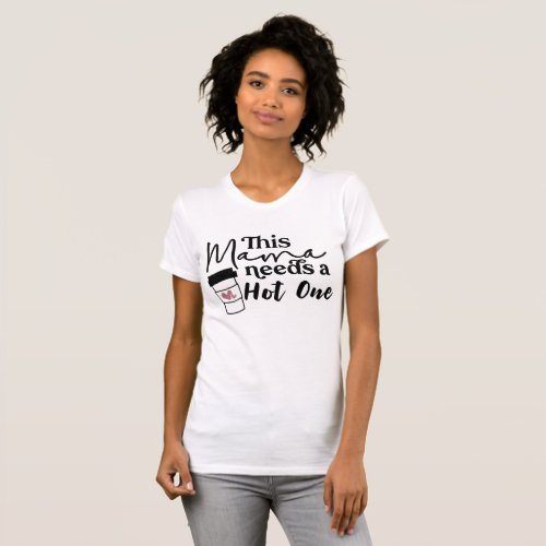 Coffee Yoga Mama Needs a hot one funny Graphic T_Shirt