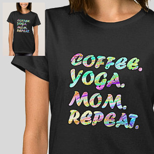 Coffee Yoga Mom Repeat - Aqua Mauve Rainbow T-Shirt