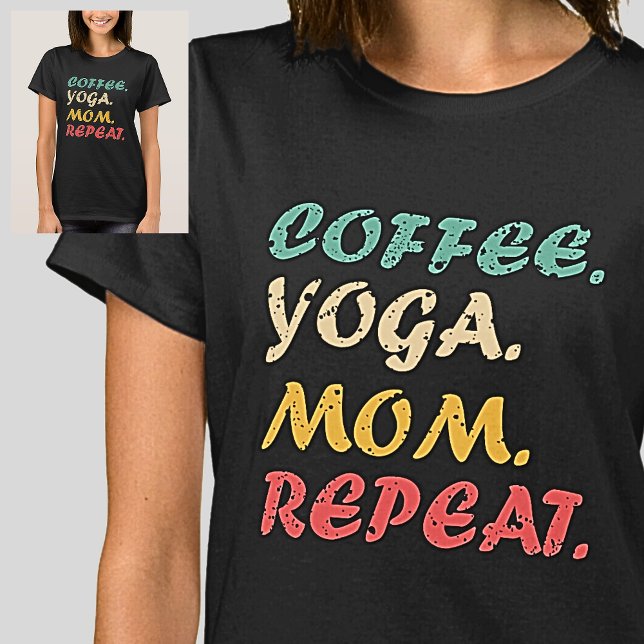 Coffee Yoga Mom Repeat - Loves Coffee & Yoga T-Shirt (Creator Uploaded)