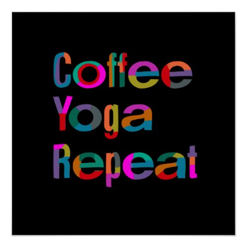 Coffee yoga repeat meditation mindfulness poster