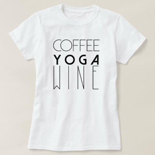 Coffee Yoga Wine  Chic Typography T_Shirt
