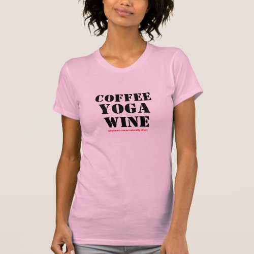 coffee yoga wine see what comes after funny tshirt