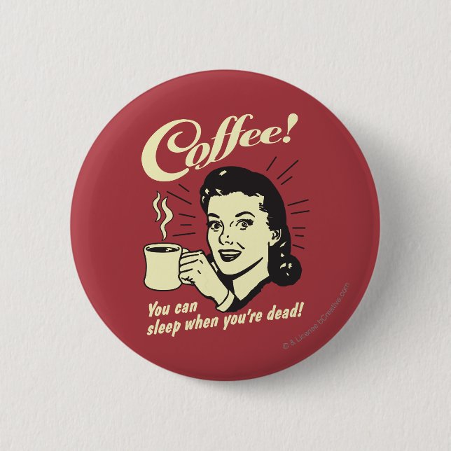Coffee: You Can Sleep When Dead Pinback Button (Front)