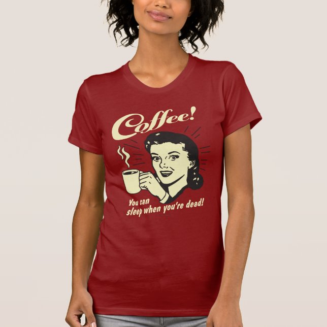Coffee: You Can Sleep When Dead T-Shirt (Front)