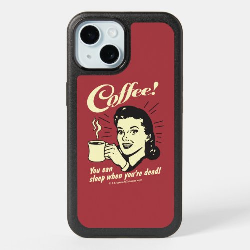 Coffee You can sleep when youre dead iPhone 15 Case