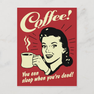 Coffee You Can Sleep When You're Dead Postcard