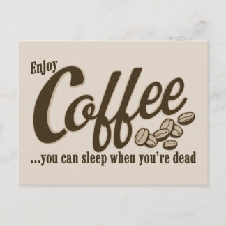 Coffee you can sleep when you're dead postcard