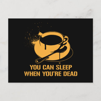 Coffee you can sleep when you're dead postcard