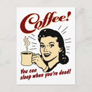 Coffee! You Can Sleep When You're Dead! Postcard