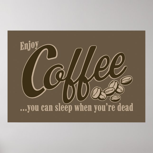 Coffee you can sleep when you're dead poster (Front)