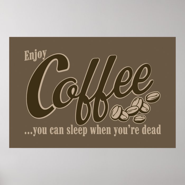 Coffee you can sleep when you're dead poster