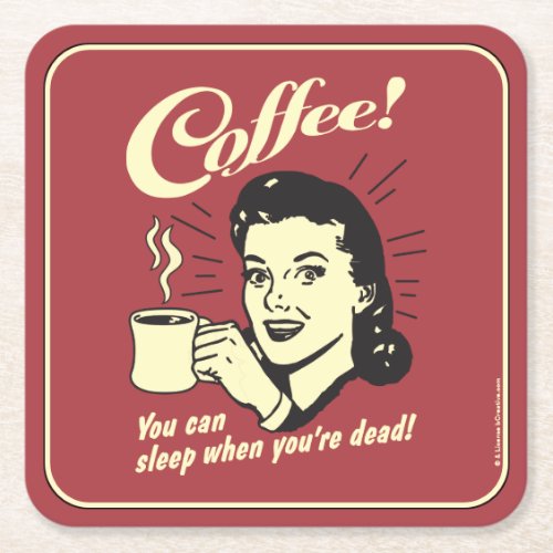 Coffee You can sleep when youre dead Square Paper Coaster