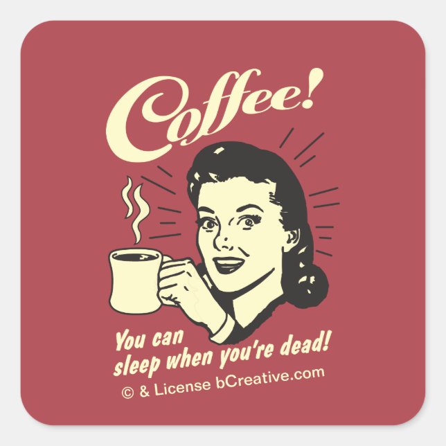Coffee! You can sleep when you're dead! Square Sticker (Front)