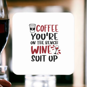 Coffee You’re on the Bench Wine Suit Up Funny  Square Paper Coaster