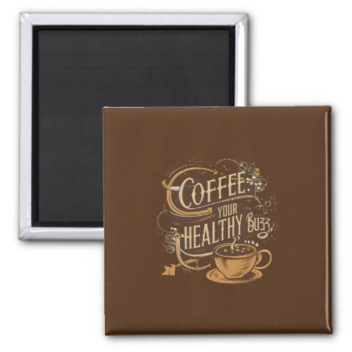 Coffee Your Healthy Buzz D1 Magnet