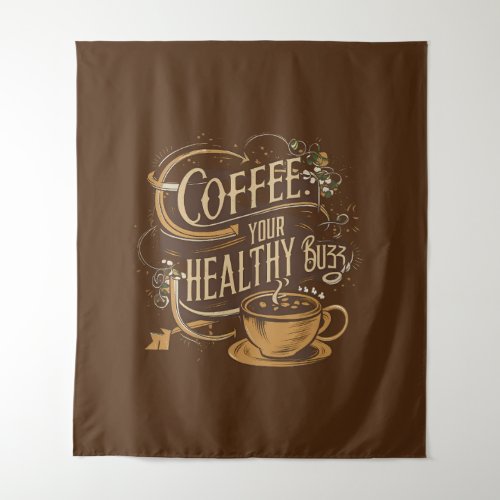 Coffee Your Healthy Buzz D1 Tapestry