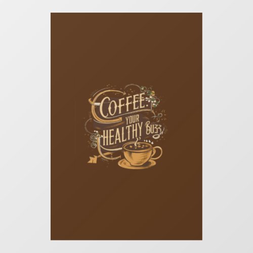 Coffee Your Healthy Buzz D1 Window Cling